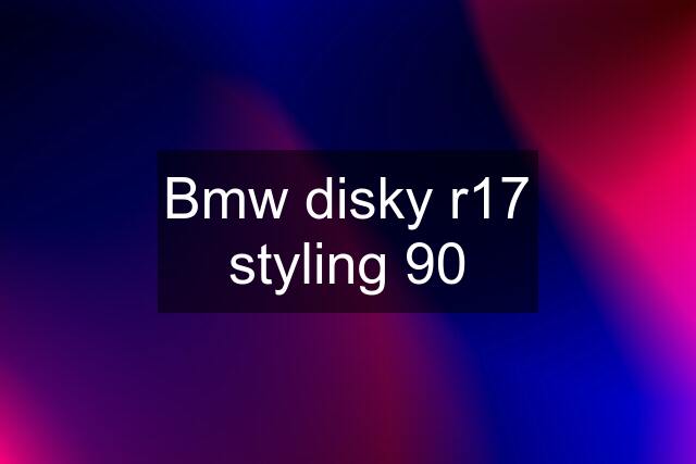 Bmw disky r17 styling 90
