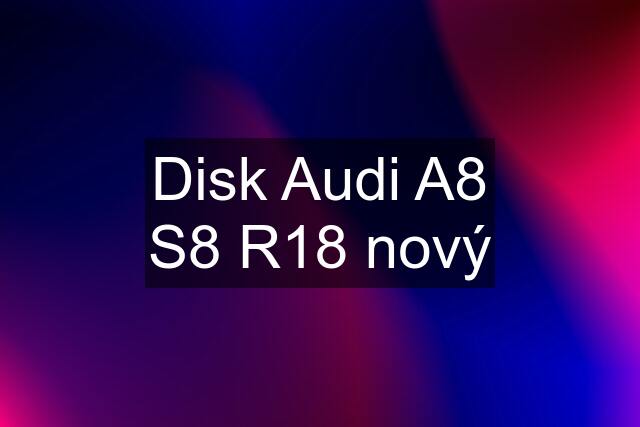 Disk Audi A8 S8 R18 nový