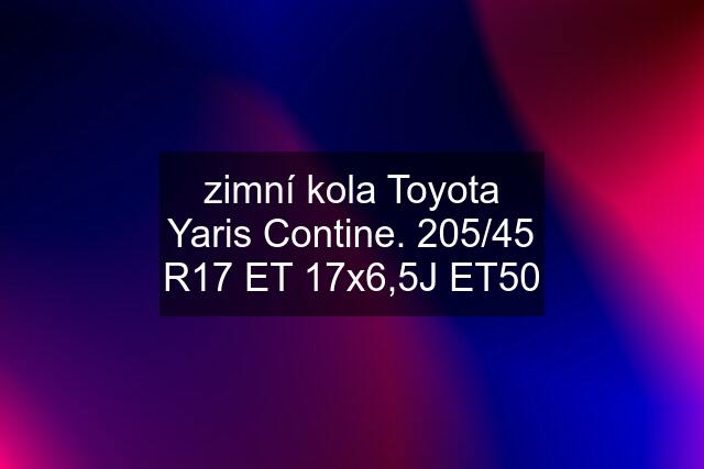 zimní kola Toyota Yaris Contine. 205/45 R17 ET 17x6,5J ET50