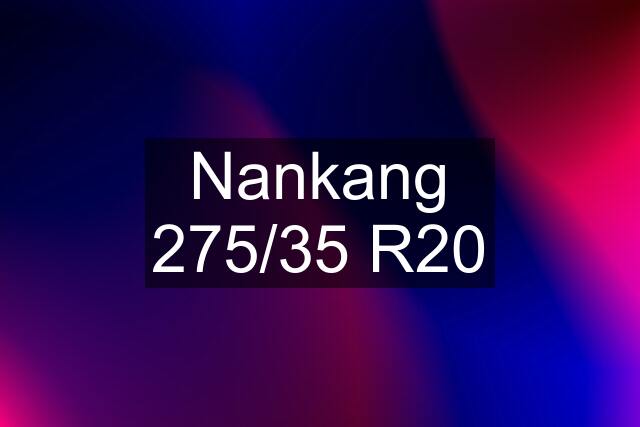 Nankang 275/35 R20