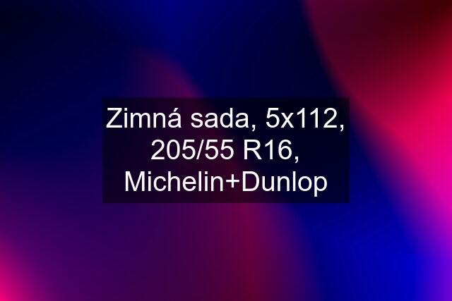 Zimná sada, 5x112, 205/55 R16, Michelin+Dunlop