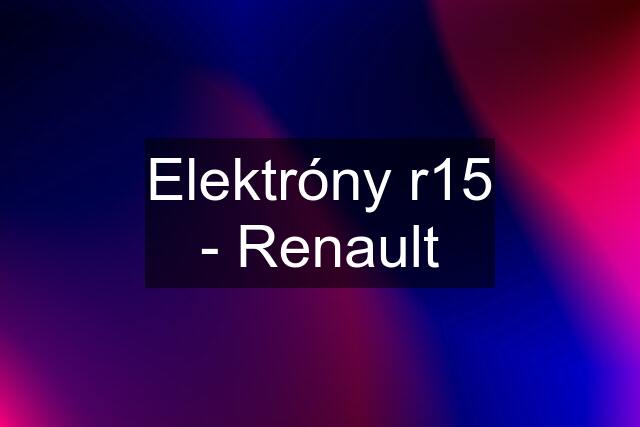 Elektróny r15 - Renault