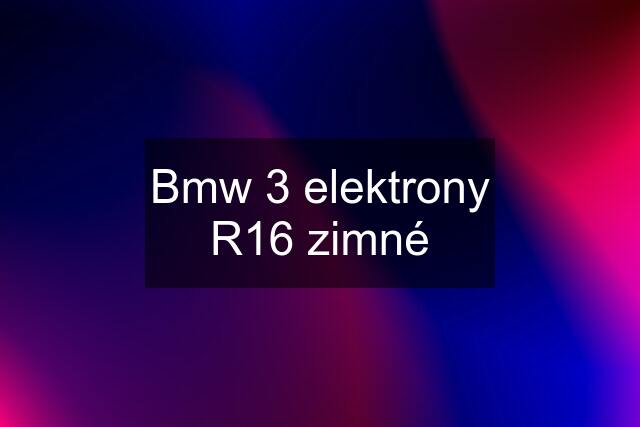 Bmw 3 elektrony R16 zimné
