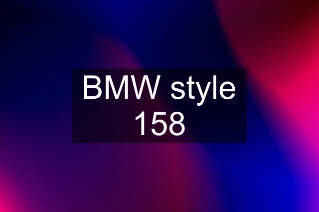 BMW style 158