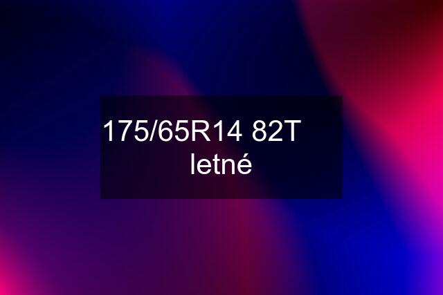 175/65R14 82T      letné