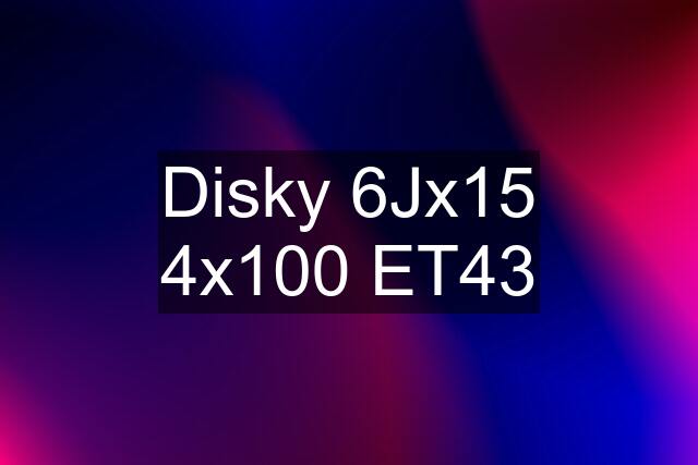 Disky 6Jx15 4x100 ET43