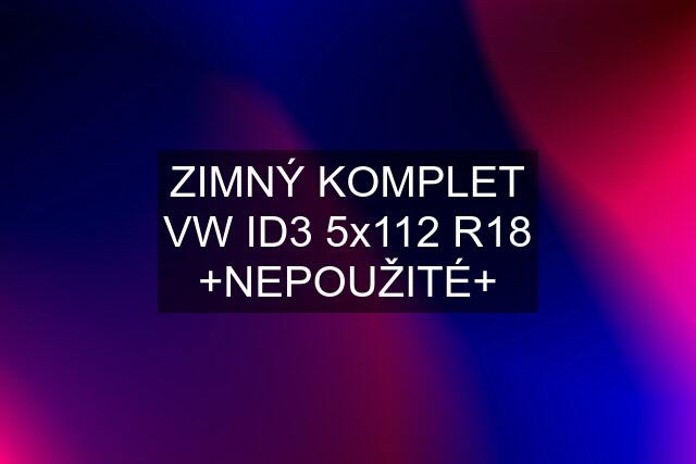 ZIMNÝ KOMPLET VW ID3 5x112 R18 +NEPOUŽITÉ+