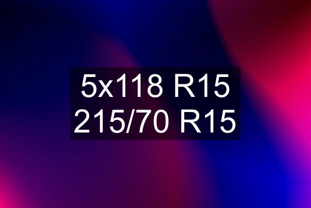 5x118 R15 215/70 R15