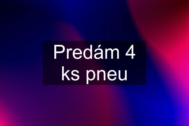 Predám 4 ks pneu