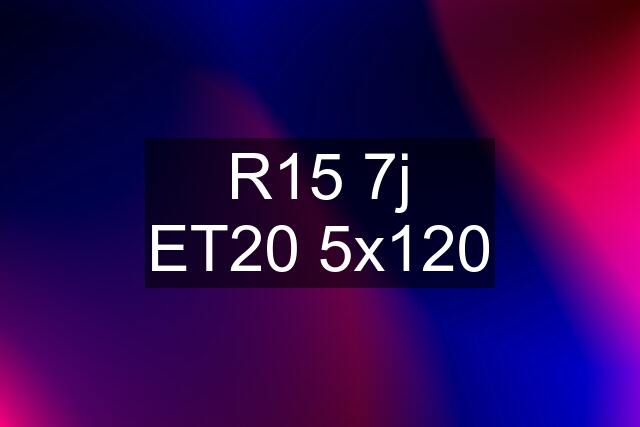 R15 7j ET20 5x120