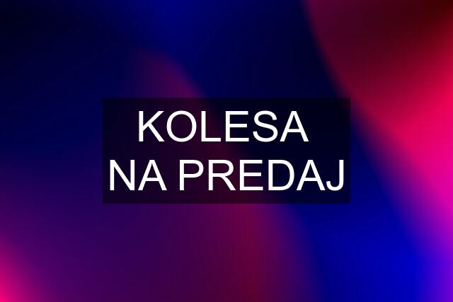 KOLESA NA PREDAJ