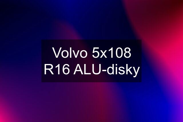 Volvo 5x108 R16 ALU-disky