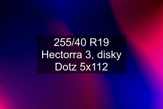 255/40 R19 Hectorra 3, disky Dotz 5x112