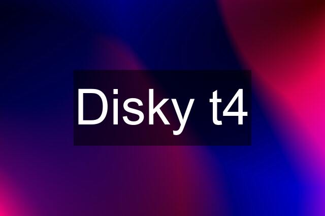 Disky t4