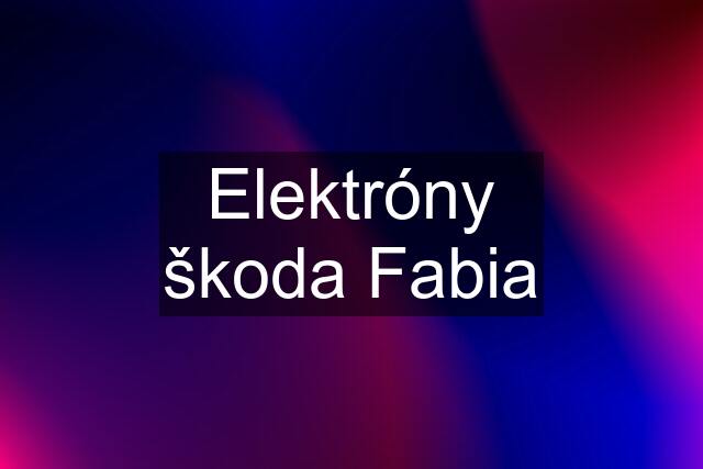 Elektróny škoda Fabia