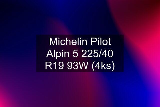 Michelin Pilot Alpin 5 225/40 R19 93W (4ks)