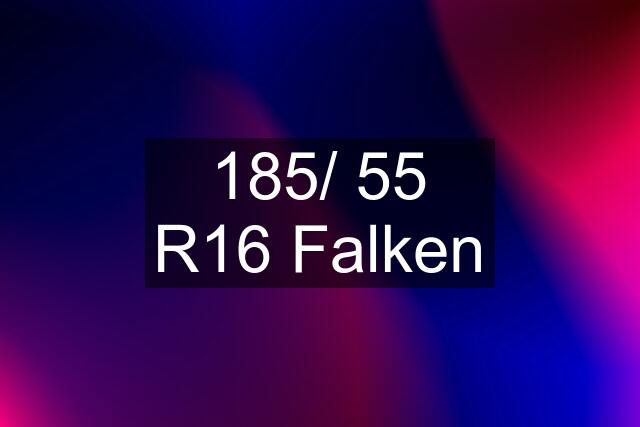 185/ 55 R16 Falken