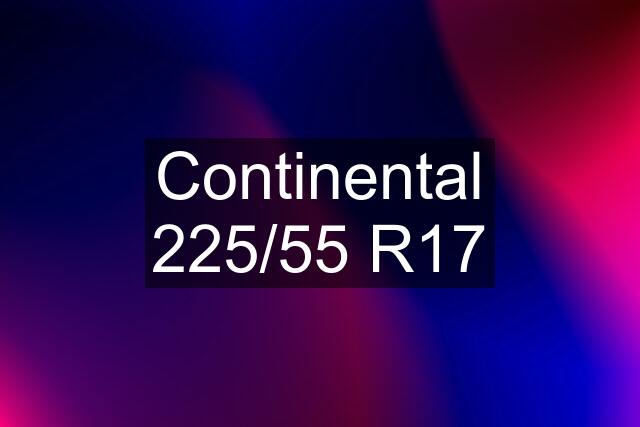 Continental 225/55 R17
