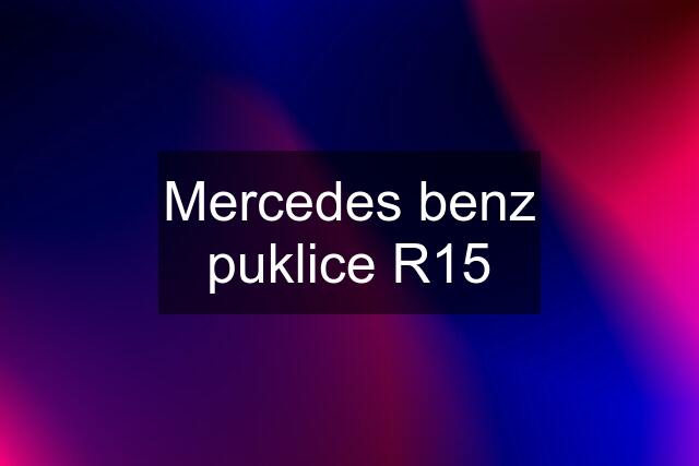 Mercedes benz puklice R15