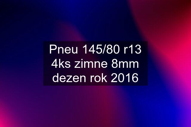 Pneu 145/80 r13 4ks zimne 8mm dezen rok 2016