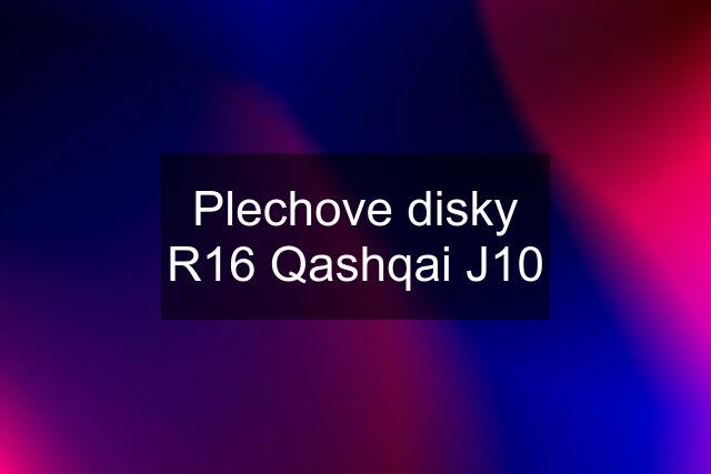 Plechove disky R16 Qashqai J10