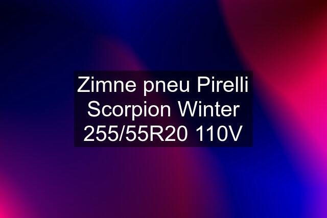 Zimne pneu Pirelli Scorpion Winter 255/55R20 110V