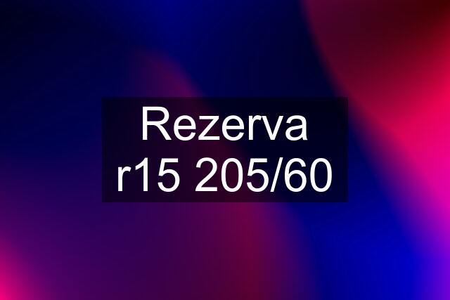 Rezerva r15 205/60