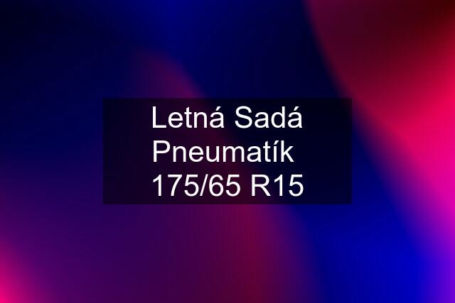 Letná Sadá Pneumatík  175/65 R15