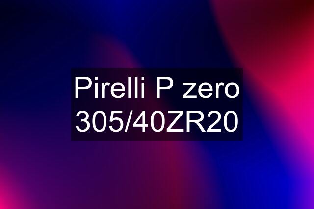 Pirelli P zero 305/40ZR20
