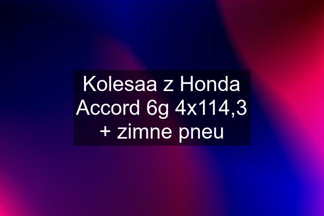 Kolesaa z Honda Accord 6g 4x114,3 + zimne pneu