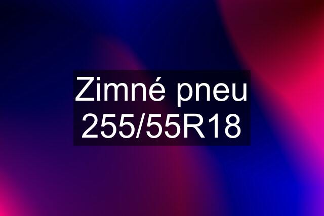 Zimné pneu 255/55R18