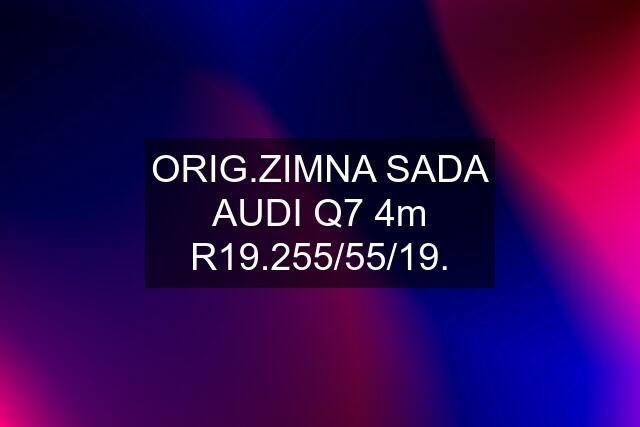 ORIG.ZIMNA SADA AUDI Q7 4m R19.255/55/19.