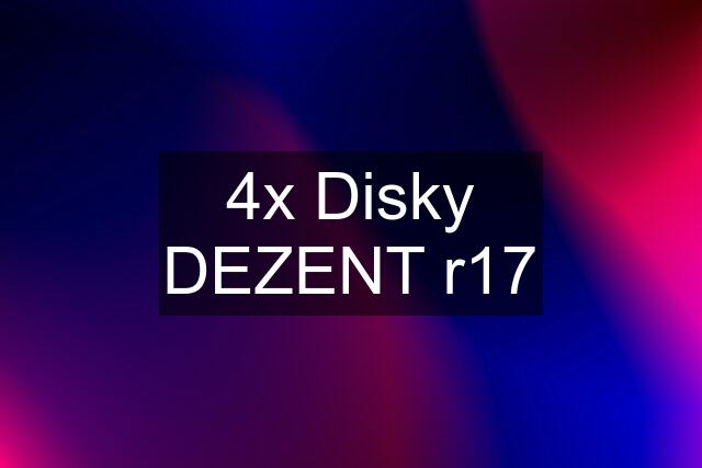 4x Disky DEZENT r17