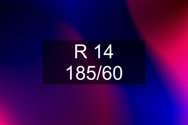R 14 185/60