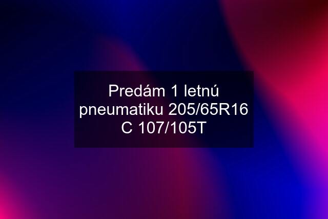 Predám 1 letnú pneumatiku 205/65R16 C 107/105T