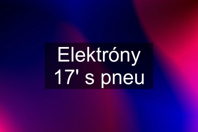 Elektróny 17' s pneu