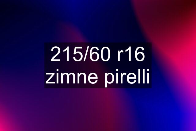 215/60 r16 zimne pirelli