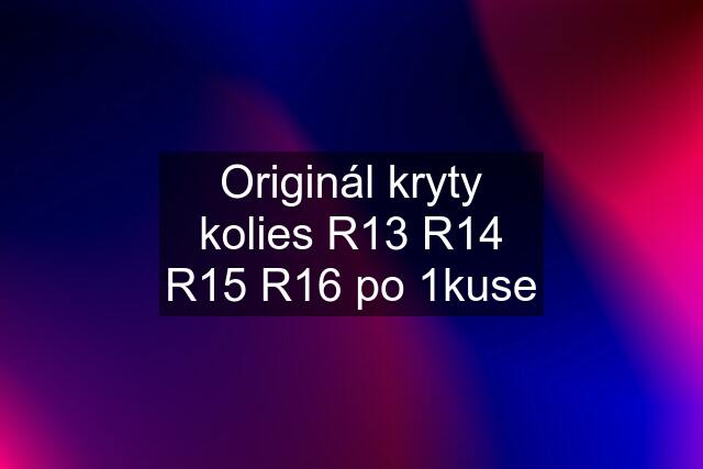 Originál kryty kolies R13 R14 R15 R16 po 1kuse