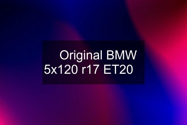 ✅Original BMW 5x120 r17 ET20✅