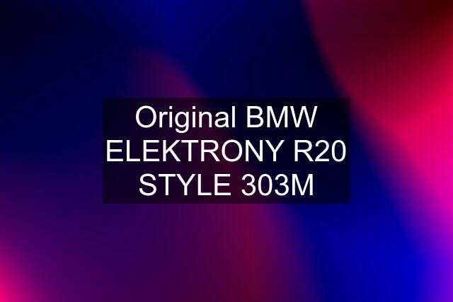 Original BMW ELEKTRONY R20 STYLE 303M