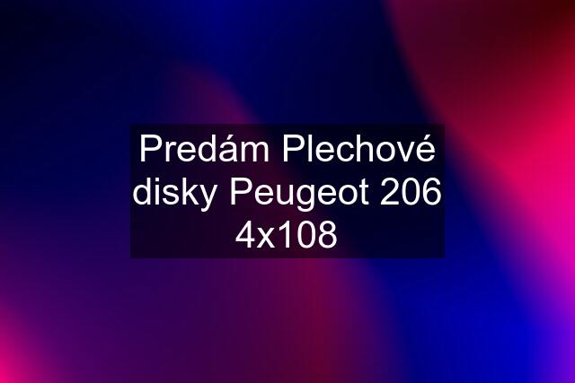 Predám Plechové disky Peugeot 206 4x108