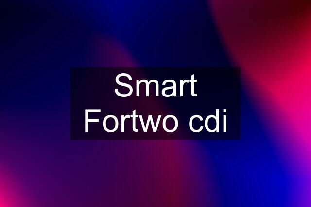 Smart Fortwo cdi