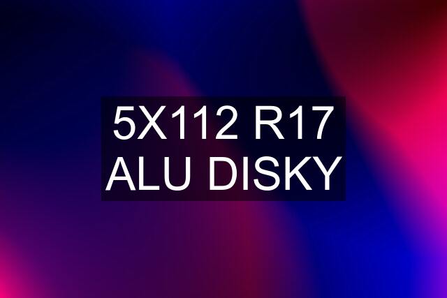 5X112 R17 ALU DISKY