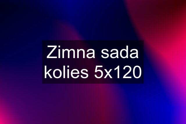 Zimna sada kolies 5x120