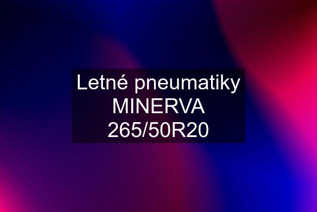 Letné pneumatiky MINERVA 265/50R20