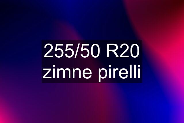 255/50 R20 zimne pirelli