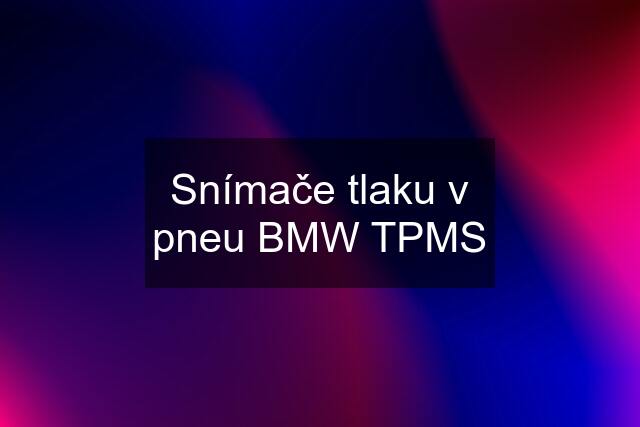 Snímače tlaku v pneu BMW TPMS