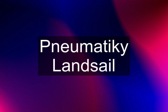 Pneumatiky Landsail