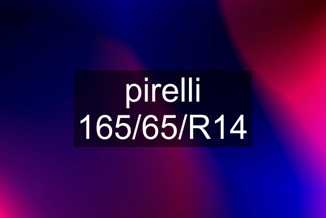 pirelli 165/65/R14