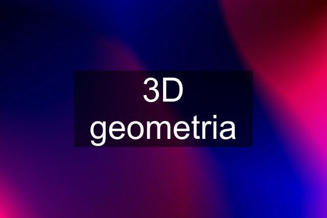 3D geometria